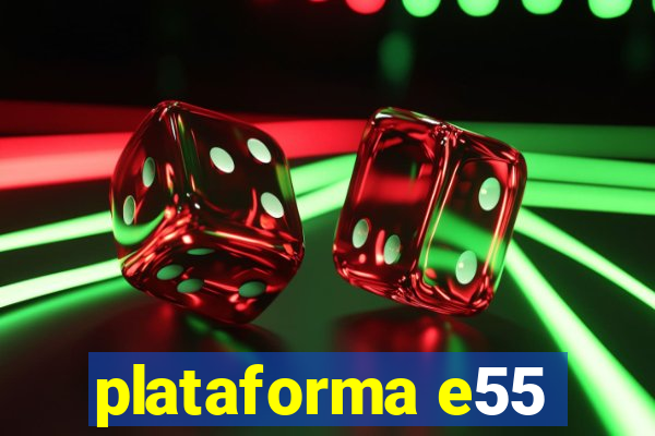 plataforma e55